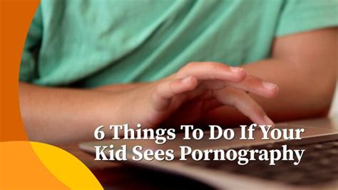 watch porn with daughter|6 Things to Do If Your Kid Sees Pornography